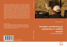 Couverture de Variables contributing to satisfaction in wildlife tourism