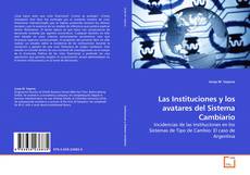 Copertina di Las Instituciones y los avatares del Sistema Cambiario