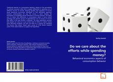 Couverture de Do we care about the efforts while spending money?