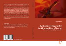 Copertina di Syntactic development in the L2 acquisition of French