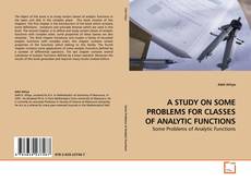 Couverture de A STUDY ON SOME PROBLEMS FOR CLASSES OF ANALYTIC FUNCTIONS
