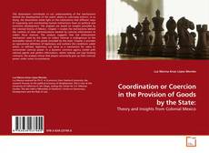 Couverture de Coordination or Coercion in the Provision of Goods by the State: