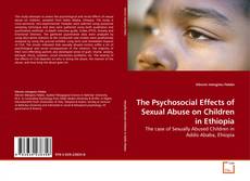 Couverture de The Psychosocial Effects of Sexual Abuse on Children in Ethiopia