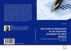 Copertina di THE FLOW OF RESOURCES IN THE REGIONAL ECONOMY OF WEST BENGAL