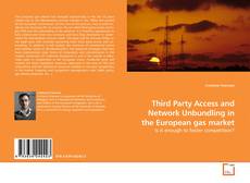 Buchcover von Third Party Access and Network Unbundling in the European gas market
