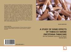 Couverture de A STUDY OF SOME EFFECTS OF TOBACCO SMOKE (NICOTIANA TABACUM)