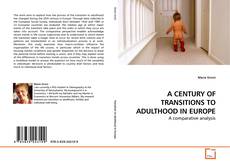 Couverture de A CENTURY OF TRANSITIONS TO ADULTHOOD IN EUROPE