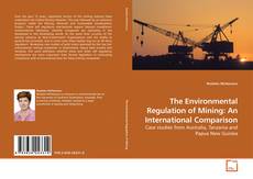Couverture de The Environmental Regulation of Mining: An International Comparison
