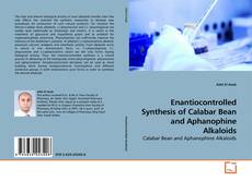 Couverture de Enantiocontrolled Synthesis of Calabar Bean and Aphanophine Alkaloids