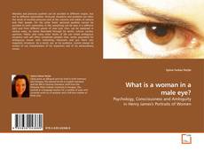 Couverture de What is a woman in a male eye?