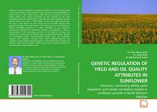 Buchcover von GENETIC REGULATION OF YIELD AND OIL QUALITY ATTRIBUTES IN SUNFLOWER
