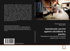 Capa do livro de Gametocyte vaccine against coccidiosis in poultry 