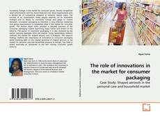 Copertina di The role of innovations in the market for consumer packaging