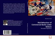 Copertina di Risk Behaviour of Commercial Banks under Reform