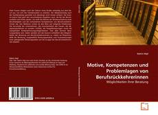 Capa do livro de Motive, Kompetenzen und Problemlagen von Berufsrückkehrerinnen 