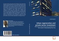 Urban regeneration and private sector investment kitap kapağı