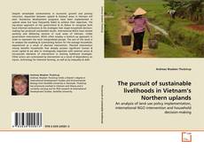Buchcover von The pursuit of sustainable livelihoods in Vietnam's Northern uplands