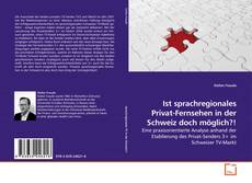 Buchcover von Ist sprachregionales Privat-Fernsehen in der Schweiz doch möglich?!