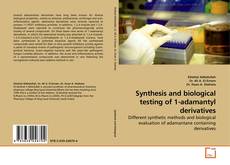 Bookcover of Synthesis and biological testing of 1-adamantyl derivatives
