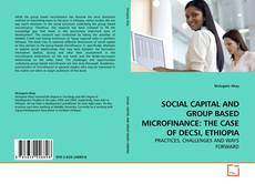 Portada del libro de SOCIAL CAPITAL AND GROUP BASED MICROFINANCE: THE CASE OF DECSI, ETHIOPIA