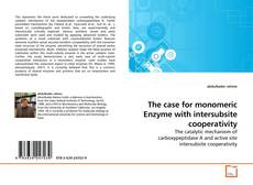 Couverture de The case for monomeric Enzyme with intersubsite cooperativity