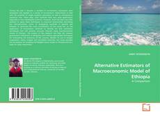 Couverture de Alternative Estimators of Macroeconomic Model of Ethiopia