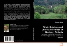 Couverture de Ethnic Relations and Conflict Resolution in Northern Ethiopia