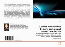 Context Aware Service Delivery: Look-up and Access Control Issues的封面