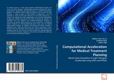 Couverture de Computational Acceleration for Medical Treatment Planning