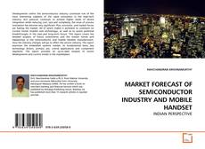 Copertina di MARKET FORECAST OF SEMICONDUCTOR INDUSTRY AND MOBILE HANDSET