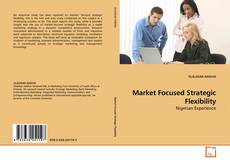 Borítókép a  Market Focused Strategic Flexibility - hoz
