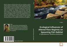 Copertina di Ecological Influences of Altered Flow Regimes on Spawning Fish Habitat