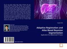 Capa do livro de Adaptive Registration and Atlas Based Bayesian Segmentation 
