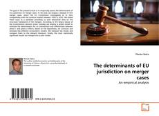 Обложка The determinants of EU jurisdiction on merger cases