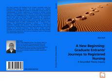 Couverture de A New Beginning: Graduate Entrants' Journeys to Registered Nursing