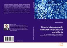 Couverture de Titanium isopropoxide mediated insertion and metathesis