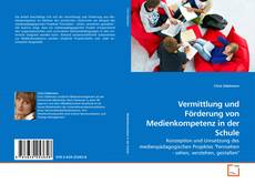 Couverture de Vermittlung und Förderung von Medienkompetenz in der Schule