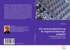 Bookcover of ESL Hardwaregenerierung fÃ¼r
Signalverarbeitungsaufgaben