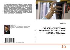 Bookcover of PROGRESSIVE INTERVAL CENSORING SAMPLES WITH RANDOM REMOVAL