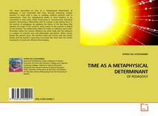 Couverture de TIME AS A METAPHYSICAL DETERMINANT
