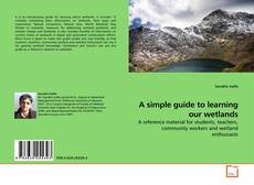 Couverture de A simple guide to learning our wetlands