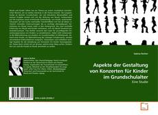 Buchcover von Aspekte der Gestaltung von Konzerten für Kinder im Grundschulalter