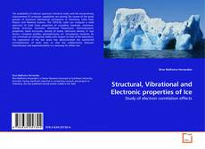 Copertina di Structural, Vibrational and Electronic properties of Ice