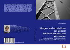 Copertina di Mergers and Acquisitions am Beispiel Böhler-Uddeholm und Voestalpine