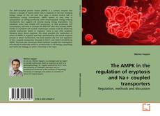 The AMPK in the regulation of eryptosis and Na+ coupled transporters的封面