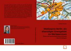 Couverture de Mediaspree Berlin: ein ehemaliges Grenzgebiet im Werteparcours