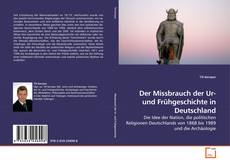 Couverture de Der Missbrauch der Ur- und Frühgeschichte in Deutschland