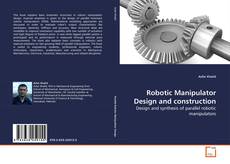 Couverture de Robotic Manipulator Design and construction