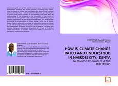 Couverture de HOW IS CLIMATE CHANGE RATED AND UNDERSTOOD IN NAIROBI CITY, KENYA