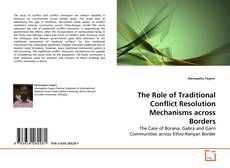 Couverture de The Role of Traditional Conflict Resolution Mechanisms across Borders